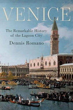 romano-dennis-venice-remarkable-history-of-the-lagoon-city