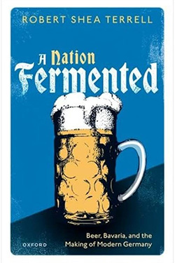 Book cover of "A Nation Fermented" by Robert Shea Terrell, featuring an illustration of a full beer mug. Text includes subtitles "Beer, Bavaria, and the Making of Modern Germany" and the Oxford University Press logo.